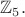$\mathbb{Z}_5.$