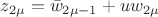 $z_{2\mu}={\bar w}_{2\mu-1}+u w_{2\mu}$