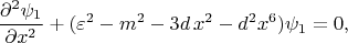 $$\frac{\partial^2\psi_1} {\partial x^2}+(\varepsilon^2-m^2-3d \,x^2-d^2x^6)\psi_1=0,$$