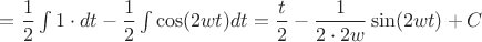 $=\dfrac{1}{2}\int 1\cdot dt - \dfrac{1}{2}\int \cos(2wt)dt=\dfrac{t}{2}-\dfrac{1}{2\cdot2w}\sin(2wt)+C$