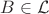 $B \in \mathcal L$