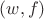 $(w,f)$