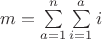 $m=\sum\limits_{a=1}^{n}\sum\limits_{i=1}^{a}i$
