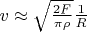 $v \approx \sqrt{\frac{2 F}{\pi \rho}} \frac{1}{R}$