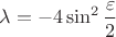 $\lambda=-4\sin^2\dfrac{\varepsilon}2$ $\lambda=-4\sin^2\dfrac{\varepsilon}2$