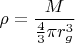 $\rho=\dfrac{M}{\frac{4}{3}\pi r_g^3}$