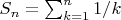 $S_n= \sum_{k=1}^n 1/k$