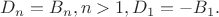 $D_n=B_n, n>1,D_1=-B_1.$