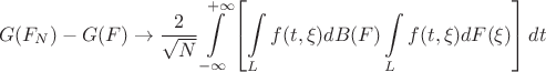 $$G({F_N}) - G(F) \to \frac{2}{{\sqrt N }}\int\limits_{ - \infty }^{ + \infty } {\left[ {\int\limits_L {f(t,\xi )dB(F)} \int\limits_L {f(t,\xi )dF(\xi )} } \right]dt} $$