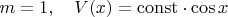 $m=1,\quad V(x)=\mathrm{const}\cdot\cos x$