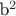 b^2