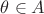 $\theta \in A$
