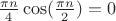 $\frac{\pi n}4\cos(\frac{\pi n}2)=0$