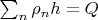 $\sum _n \rho_n h=Q$