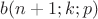 $b(n+1;k;p)$