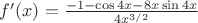 $f'(x)= \frac{-1 - \cos 4x - 8 x \sin 4x}{4x^{3/2}}$ $f'(x)= \frac{-1 - \cos 4x - 8 x \sin 4x}{4x^{3/2}}$