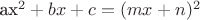 ax^2+bx+c=(mx+n)^2