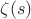 $\operatorname{\zeta}(s)$