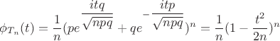 $\phi_{T_n}(t)=\dfrac1n(pe^{\dfrac{itq}{\sqrt{npq}}}+qe^{-\dfrac{itp}{\sqrt{npq}}})^n=\dfrac1n(1-\dfrac{t^2}{2n})^n$