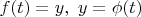 $f(t)=y, \ y=\phi(t)$