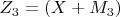 $ Z_3=(X+M_3) $