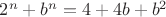 $2^n+b^n=4+4b+b^2$