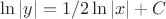 $\ln|y|=1/2\ln|x|+C$