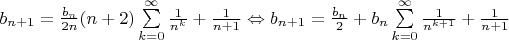 $b_{n+1}=\frac{b_n}{2n}(n+2)\sum\limits_{k=0}^{\infty}\frac1{n^k}+\frac1{n+1}\Leftrightarrow b_{n+1}=\frac{b_n}{2}+b_n\sum\limits_{k=0}^{\infty}\frac1{n^{k+1}}+\frac1{n+1}$