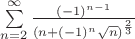 $\sum\limits_{n=2}^{\infty}{(-1)^{n-1}\over (n+(-1)^n\sqrt{n})^{2\over 3}}$