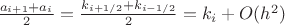 $\frac{a_{i+1}+a_i}{2}=\frac{k_{i+1/2} + k_{i-1/2}}{2}=k_i+O(h^2)$