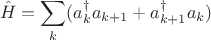 $$\hat H = \sum_k (a^\dagger_k a_{k+1} + a^\dagger_{k+1} a_k)$$
