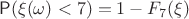 $\mathsf P(\xi(\omega) < 7)=1-F_7(\xi)$