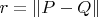 $r = \| P - Q \|$