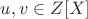 $u, v \in Z[X]$