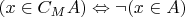 $(x \in C_MA) \Leftrightarrow \neg (x \in A)$