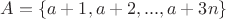 $A=\{a+1, a+2, ..., a+3n\}$