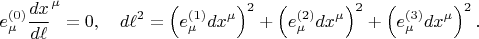 $$
e^{(0)}_{\mu} {\frac{dx}{d\ell}}^{\mu} = 0, \quad d\ell^2 = \left( e^{(1)}_{\mu} dx^{\mu} \right)^2 + \left( e^{(2)}_{\mu} dx^{\mu} \right)^2 + \left( e^{(3)}_{\mu} dx^{\mu} \right)^2.
$$