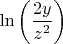 $\ln \bigg( \dfrac{2y}{z^2} \bigg)$