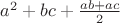 $a^2+bc+\frac{ab+ac}{2}$