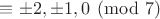 $\equiv \pm 2, \pm 1, 0\pmod{7}$