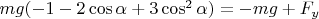 $mg(-1-2\cos\alpha+3\cos^2\alpha)=-mg+F_y$
