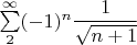 $\sum\limits_2^{\infty}(-1)^n \dfrac{1}{\sqrt{n+1}}$