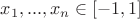 $x_1,...,x_n \in [-1,1]$