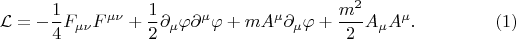 $$\mathcal{L}=-\frac{1}{4}F_{\mu\nu}F^{\mu\nu}+\frac{1}{2}\partial_\mu\varphi\partial^\mu\varphi+mA^\mu\partial_\mu\varphi+\frac{m^2}{2}A_\mu A^\mu.\eqno{(1)}$$