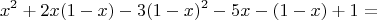$$
x^2+2x(1-x)-3(1-x)^2-5x-(1-x)+1=
$$