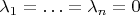 $\lambda_1 = \ldots = \lambda_n = 0$