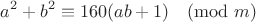 $$
a^2+b^2 \equiv 160(ab+1) \pmod{m}
$$