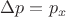 $\Delta p=p_x$