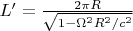$ L' = \frac{2 \pi R}{\sqrt{1-\Omega^2R^2/c^2}}$