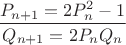$\dfrac{P_{n+1}=2P_n^2-1}{Q_{n+1}=2P_nQ_n}$